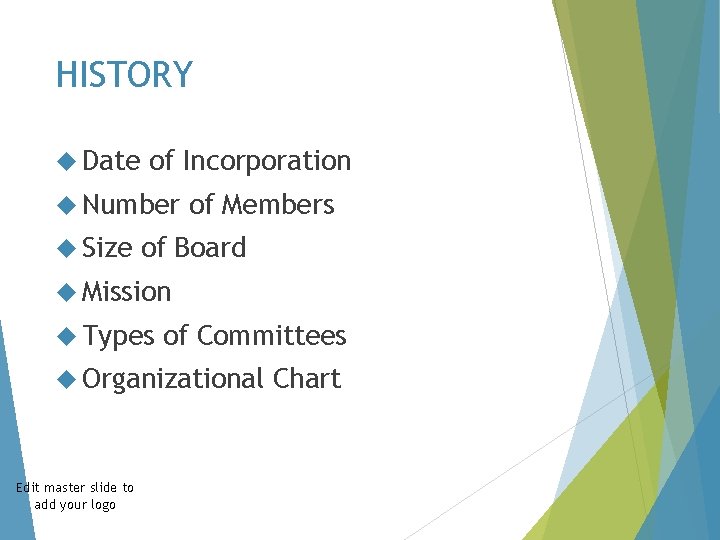 HISTORY Date of Incorporation Number Size of Members of Board Mission Types of Committees