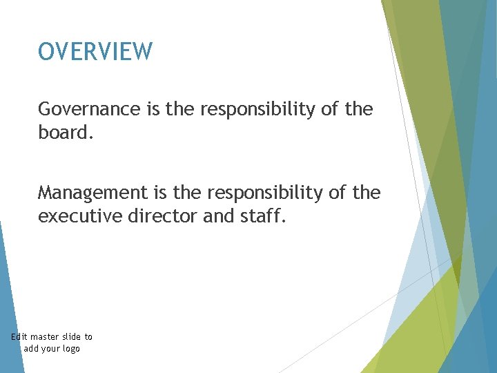 OVERVIEW Governance is the responsibility of the board. Management is the responsibility of the