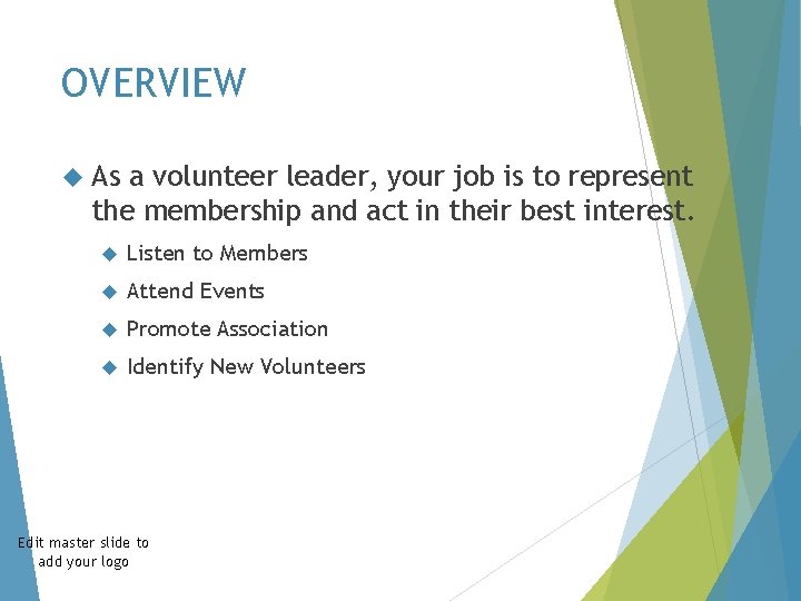 OVERVIEW As a volunteer leader, your job is to represent the membership and act