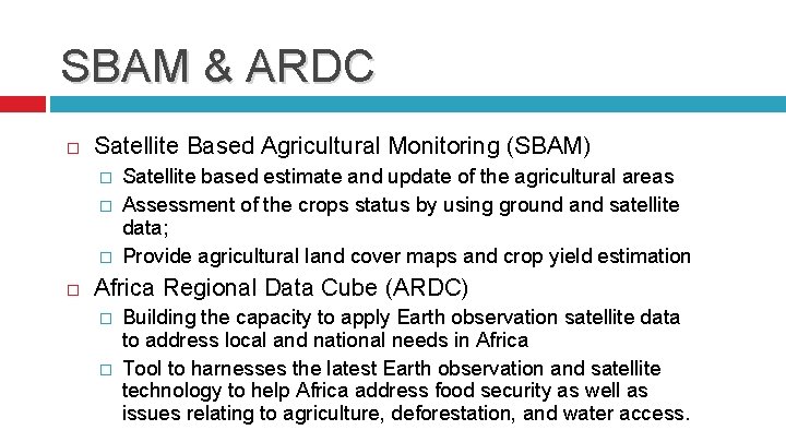 SBAM & ARDC Satellite Based Agricultural Monitoring (SBAM) � � � Satellite based estimate
