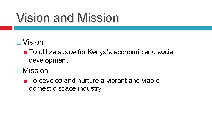 Vision and Mission � Vision To utilize space for Kenya’s economic and social development