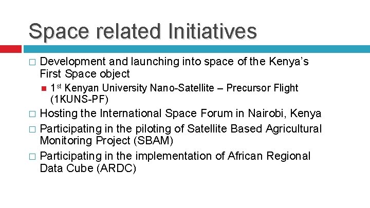 Space related Initiatives � Development and launching into space of the Kenya’s First Space