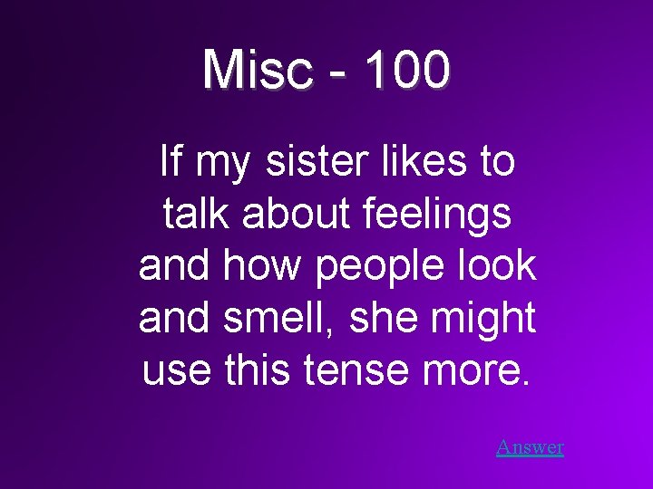 Misc - 100 If my sister likes to talk about feelings and how people