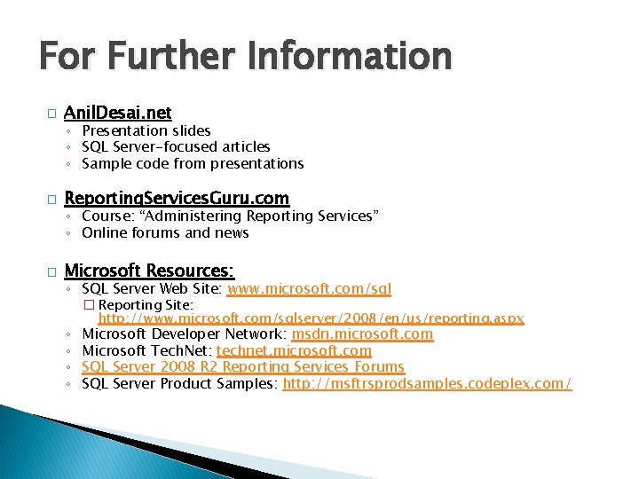 For Further Information � Anil. Desai. net ◦ Presentation slides ◦ SQL Server-focused articles