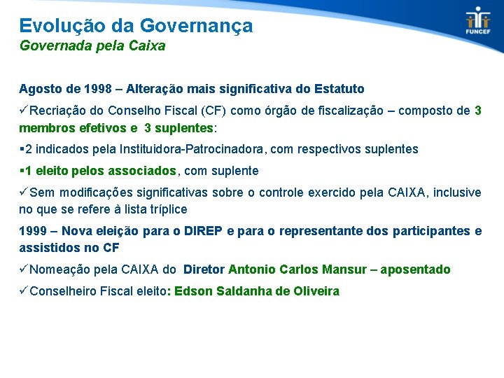 Evolução da Governança Governada pela Caixa Agosto de 1998 – Alteração mais significativa do