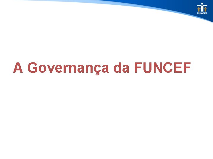 A Governança da FUNCEF 