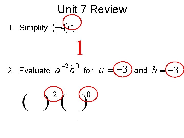 Unit 7 Review 1. Simplify . 2. Evaluate for . . and . 