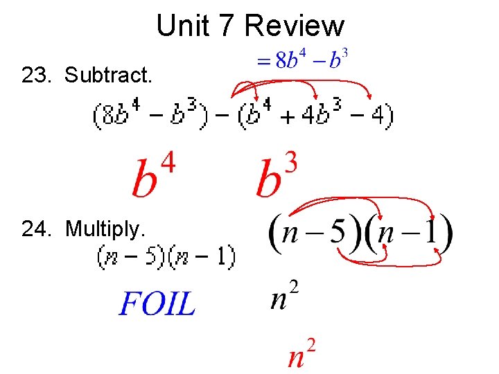 Unit 7 Review 23. Subtract. 24. Multiply. 