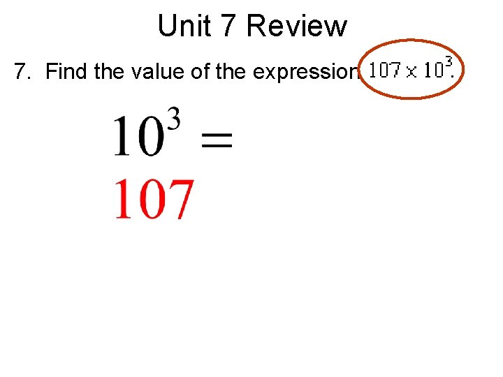 Unit 7 Review 7. Find the value of the expression . 