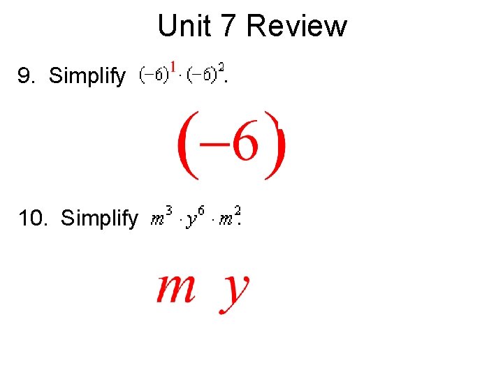 Unit 7 Review 9. Simplify 10. Simplify . . 