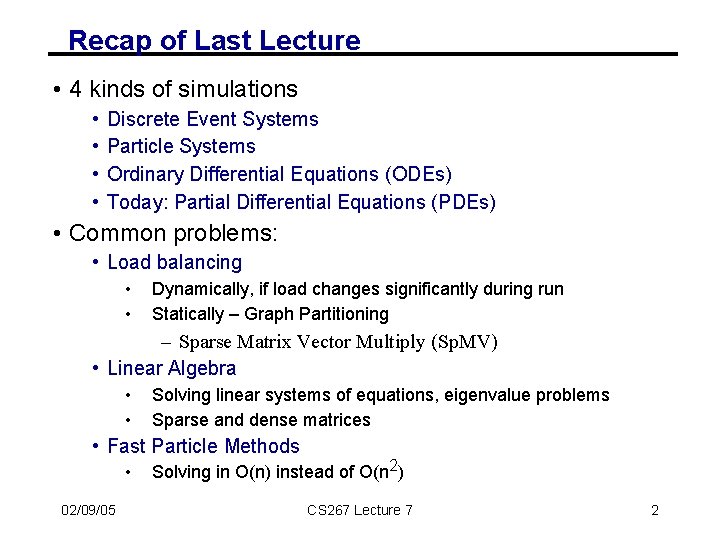 Recap of Last Lecture • 4 kinds of simulations • • Discrete Event Systems