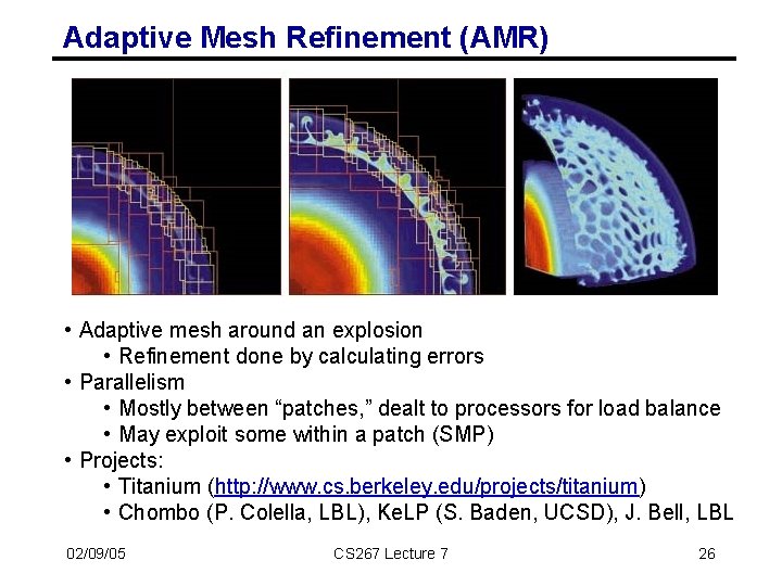 Adaptive Mesh Refinement (AMR) • Adaptive mesh around an explosion • Refinement done by