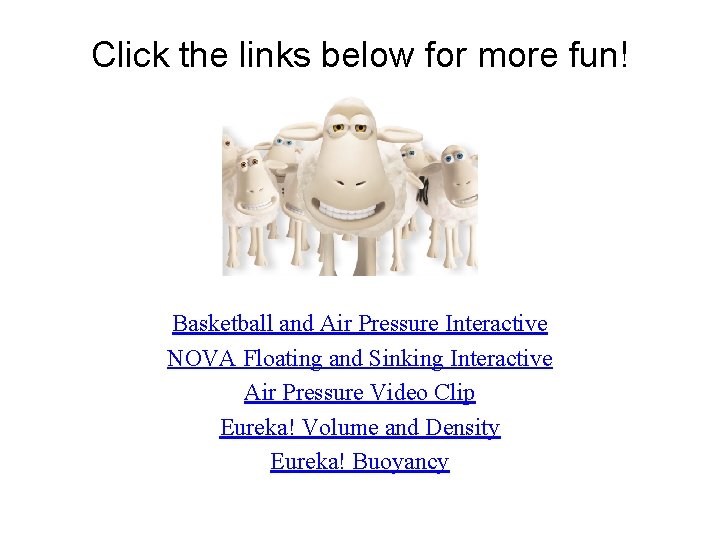 Click the links below for more fun! Basketball and Air Pressure Interactive NOVA Floating Click the links below for more fun! Basketball and Air Pressure Interactive NOVA Floating