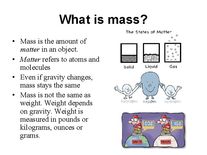 What is mass? • Mass is the amount of matter in an object. •