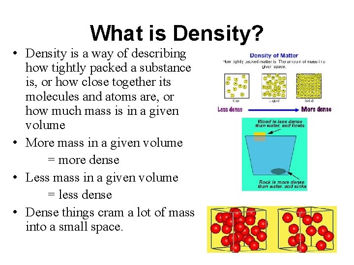 What is Density? • Density is a way of describing how tightly packed a