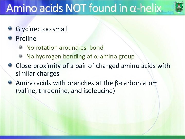 Amino acids NOT found in α-helix Glycine: too small Proline No rotation around psi