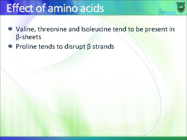 Effect of amino acids Valine, threonine and Isoleucine tend to be present in β-sheets