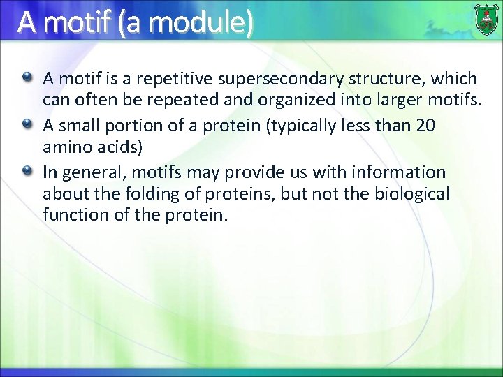 A motif (a module) A motif is a repetitive supersecondary structure, which can often
