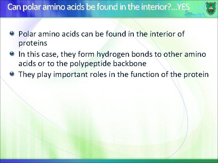 Can polar amino acids be found in the interior? . . . YES Polar