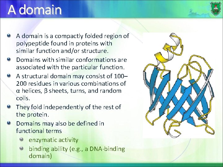 A domain is a compactly folded region of polypeptide found in proteins with similar