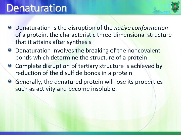 Denaturation is the disruption of the native conformation of a protein, the characteristic three-dimensional