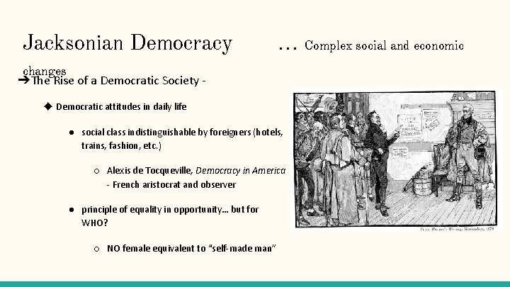 Jacksonian Democracy … Complex social and economic changes ➔The Rise of a Democratic Society