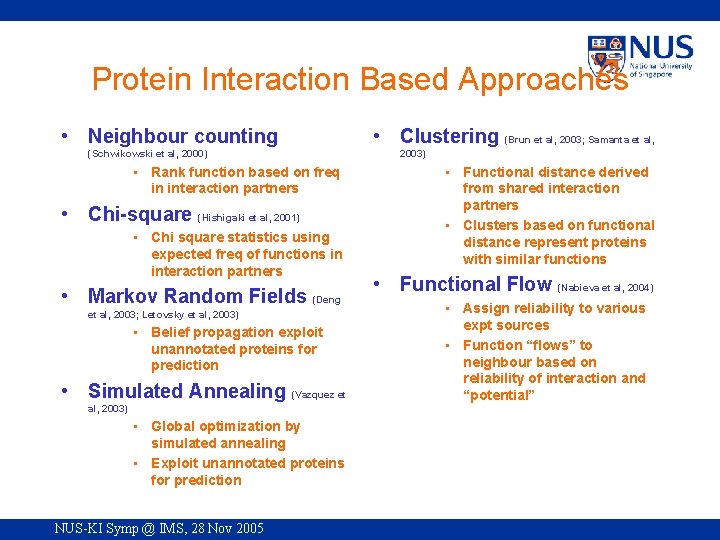 Protein Interaction Based Approaches • Neighbour counting (Schwikowski et al, 2000) • Rank function