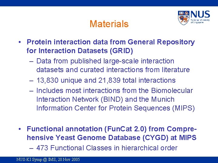 Materials • Protein interaction data from General Repository for Interaction Datasets (GRID) – Data