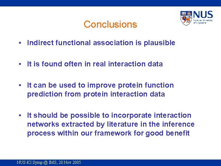 Conclusions • Indirect functional association is plausible • It is found often in real