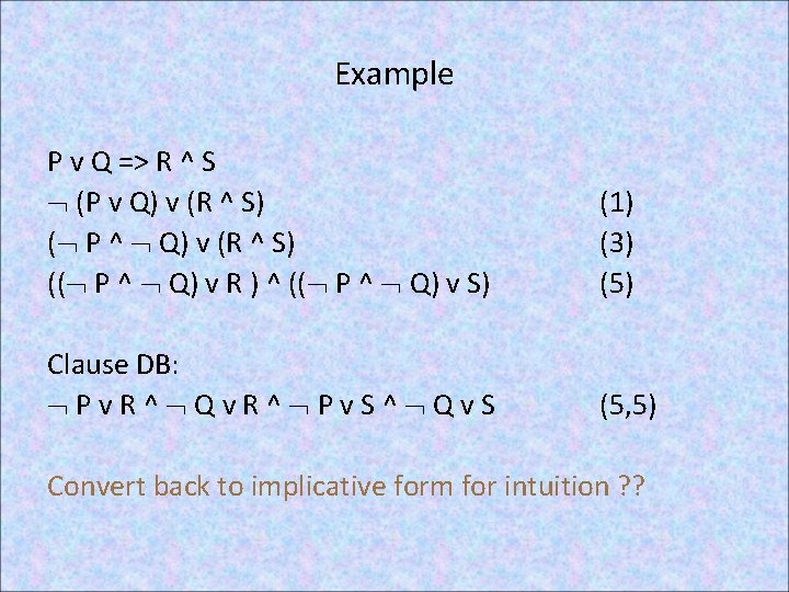 Example P v Q => R ^ S (P v Q) v (R ^