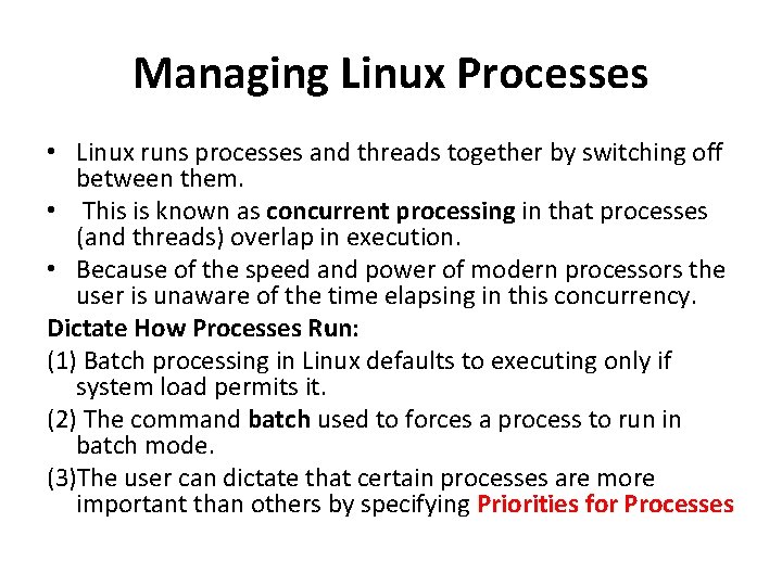 Managing Linux Processes • Linux runs processes and threads together by switching off between Managing Linux Processes • Linux runs processes and threads together by switching off between