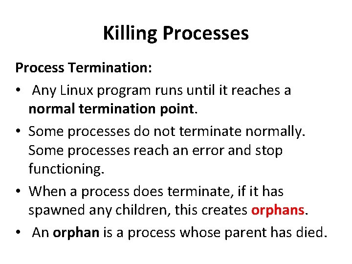 Killing Processes Process Termination: • Any Linux program runs until it reaches a normal Killing Processes Process Termination: • Any Linux program runs until it reaches a normal