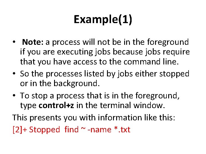 Example(1) • Note: a process will not be in the foreground if you are Example(1) • Note: a process will not be in the foreground if you are