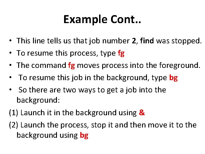 Example Cont. . This line tells us that job number 2, find was stopped. Example Cont. . This line tells us that job number 2, find was stopped.