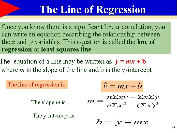 The Line of Regression Once you know there is a significant linear correlation, you