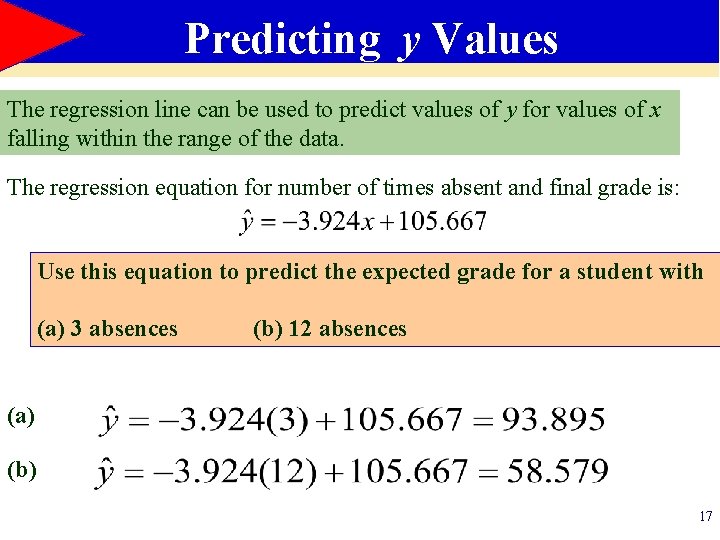 Predicting y Values The regression line can be used to predict values of y