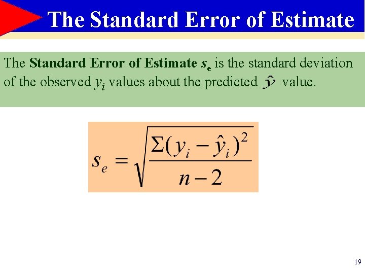 The Standard Error of Estimate se is the standard deviation of the observed yi