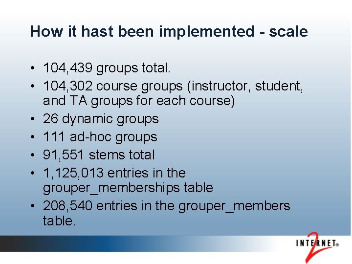 How it hast been implemented - scale • 104, 439 groups total. • 104,