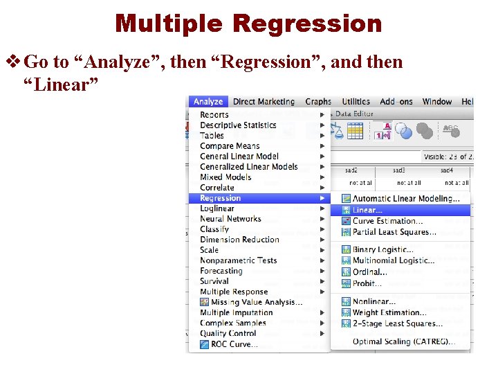 Multiple Regression v Go to “Analyze”, then “Regression”, and then “Linear” 