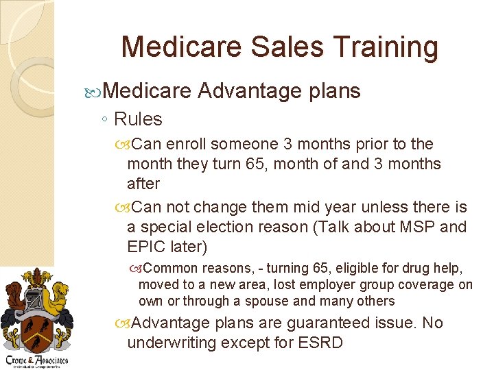 Medicare Sales Training Medicare Advantage plans ◦ Rules Can enroll someone 3 months prior