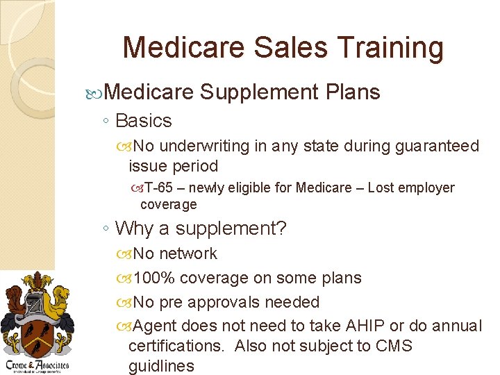 Medicare Sales Training Medicare Supplement Plans ◦ Basics No underwriting in any state during
