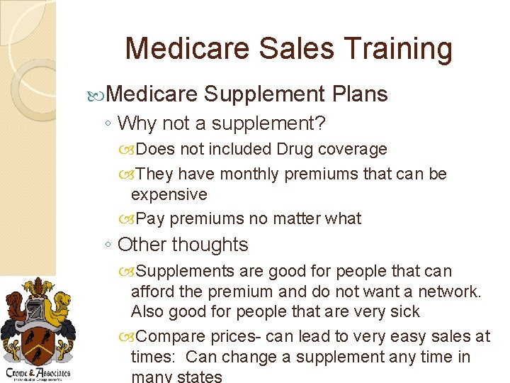 Medicare Sales Training Medicare Supplement Plans ◦ Why not a supplement? Does not included