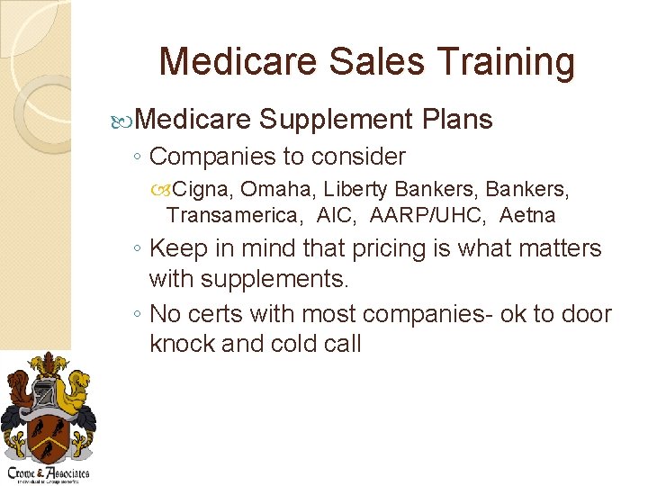 Medicare Sales Training Medicare Supplement Plans ◦ Companies to consider Cigna, Omaha, Liberty Bankers,