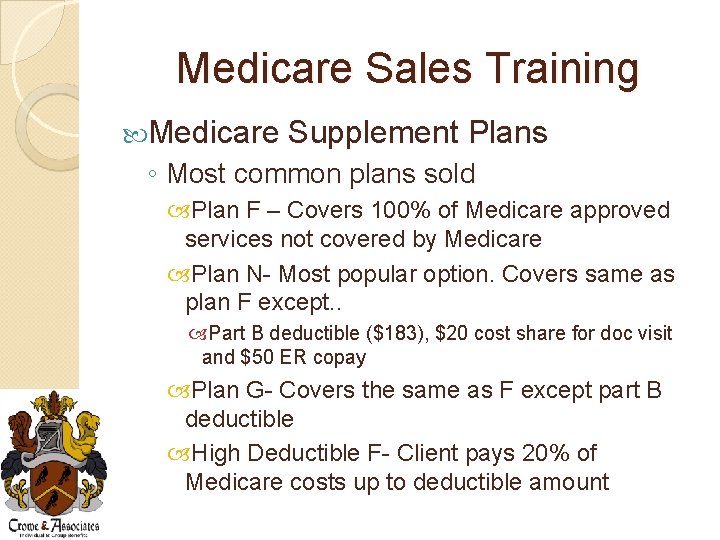 Medicare Sales Training Medicare Supplement Plans ◦ Most common plans sold Plan F –