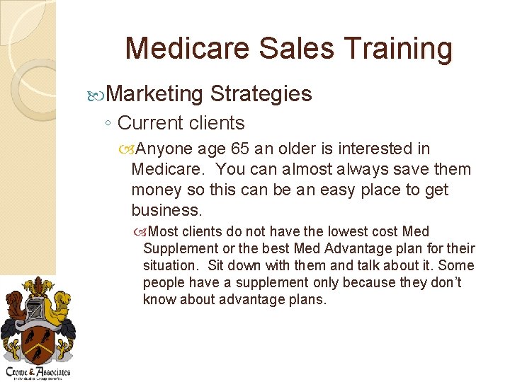 Medicare Sales Training Marketing Strategies ◦ Current clients Anyone age 65 an older is