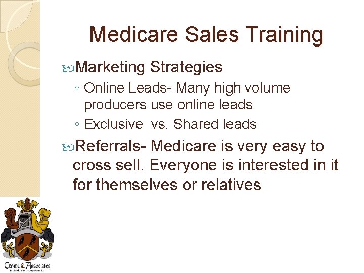 Medicare Sales Training Marketing Strategies ◦ Online Leads- Many high volume producers use online
