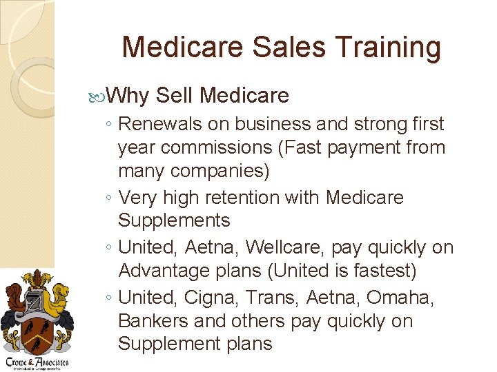 Medicare Sales Training Why Sell Medicare ◦ Renewals on business and strong first year