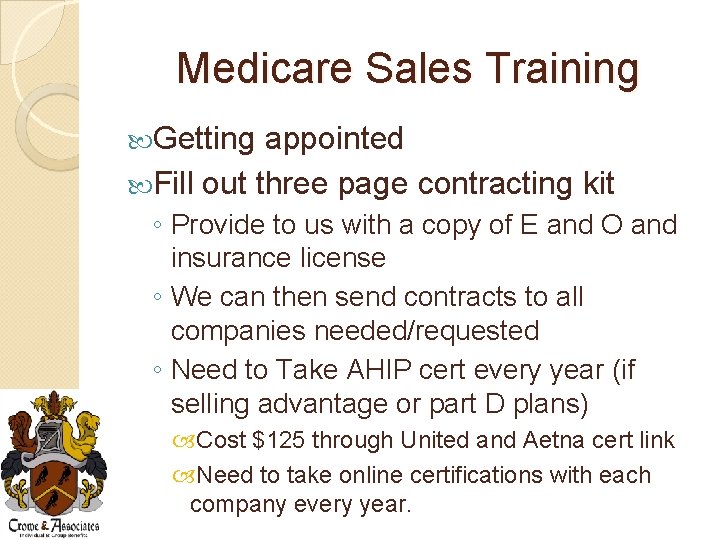 Medicare Sales Training Getting appointed Fill out three page contracting kit ◦ Provide to