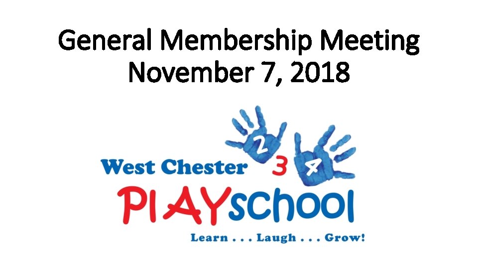 General Membership Meeting November 7, 2018 