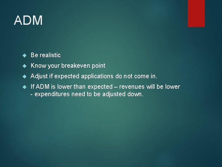 ADM Be realistic Know your breakeven point Adjust if expected applications do not come